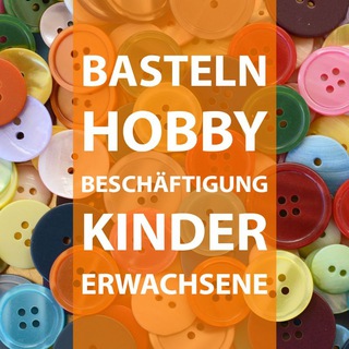 Basteln, Hobby und Beschäftigung für Kinder und Erwachsene