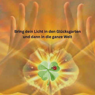 Bring dein Licht in den Glücksgarten und dann in die ganze Welt🍀