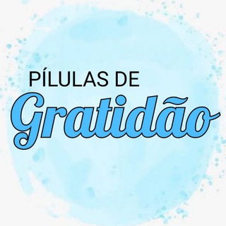 🎯PÍLULAS DE GRATIDÃO